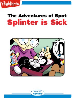 cover image of The Adventures of Spot: Splinter is Sick